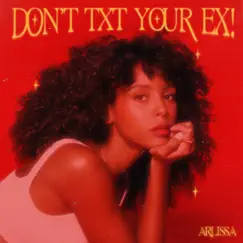 Don't Txt Your Ex - Single by Arlissa album reviews, ratings, credits