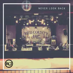 Never Look Back - Single by Red County Jail album reviews, ratings, credits