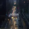 Rollin' - Single album lyrics, reviews, download