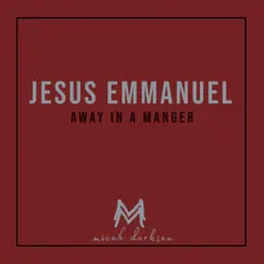 Jesus Emmanuel (Away in a Manger) Song Lyrics