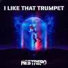 I Like That Trumpet (feat. Restrepo DJ) - Single album lyrics, reviews, download