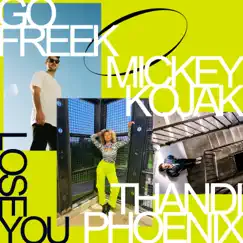 Lose You - Single by Go Freek, Mickey Kojak & Thandi Phoenix album reviews, ratings, credits