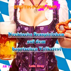Neckische Sexspielchen auf dem bayrischen Volksfest by Erotik für's Ohr album reviews, ratings, credits