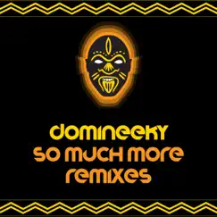 So Much More Remixes by Domineeky album reviews, ratings, credits