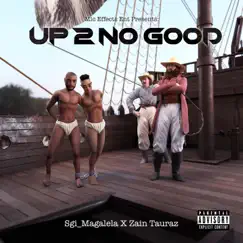 Up 2 No Good (feat. Mic Effects Entertainment) by Sgi_Magalela album reviews, ratings, credits