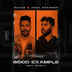 Good Example (Esh Remix) - Single by R3HAB & Andy Grammer album reviews, ratings, credits