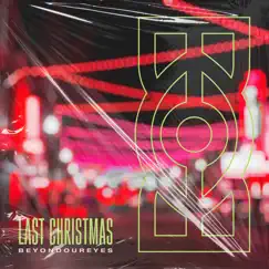 Last Christmas - Single by Beyond Our Eyes album reviews, ratings, credits