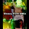 SleazyFlow 8Mix - Single album lyrics, reviews, download