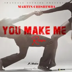 You Make Me Run (feat. Maka the Beat Factory) - Single by Martin Chishimba album reviews, ratings, credits