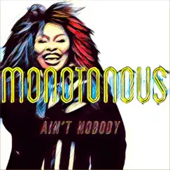 Ain’t Nobody - Single by Monotonous album reviews, ratings, credits