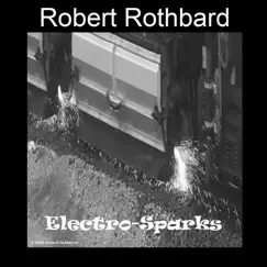 Electro-Sparks by Robert Rothbard album reviews, ratings, credits