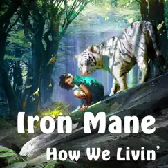 How We Livin' - Single by Iron Mane album reviews, ratings, credits