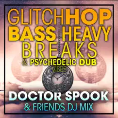 Glitch Hop, Bass Heavy Breaks & Psychedelic Dub Vibes (DJ Mix) by DoctorSpook & Dubstep Spook album reviews, ratings, credits