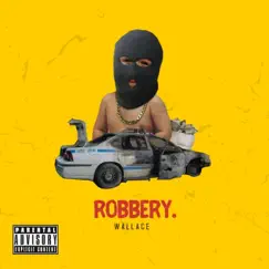 Robbery. by WALLACE album reviews, ratings, credits