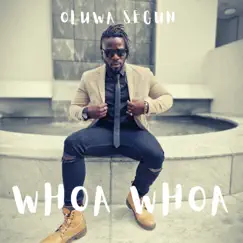 Whoa Whoa - Single by Oluwa Segun album reviews, ratings, credits