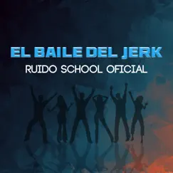 El Baile del Jerk - Single by Ruido School Oficial album reviews, ratings, credits