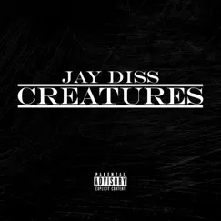 Creatures - Single by Jay Diss album reviews, ratings, credits