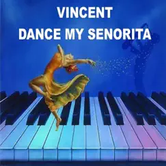 Dance My Senorita - Single by Vincent album reviews, ratings, credits