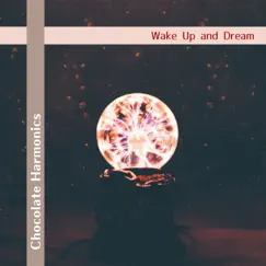 Wake Up and Dream by Chocolate Harmonics album reviews, ratings, credits