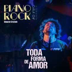 Toda Forma de Amor (Ao Vivo no Blue Note SP) - Single by Piano Rock & Glaucio Cristelo album reviews, ratings, credits