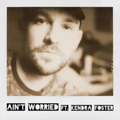 Ain't Worried (feat. Kendra Foster) (feat. Kendra Foster) - Single by Lonely C album reviews, ratings, credits