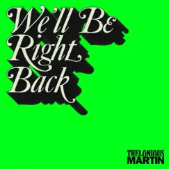 We'll Be Right Back by Thelonious Martin album reviews, ratings, credits