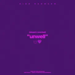 Unwell (slowed + Reverbed) - Single by King Rahmaan album reviews, ratings, credits
