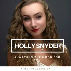 Always in the Mood for You - Single by Holly Snyder album reviews, ratings, credits