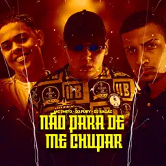NAO PARA DE ME CHUPAR - Single by Mc J Mito, djfuryzl & Dj Sagaz album reviews, ratings, credits