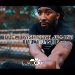 Lituationship (feat. J ca1n3) - Single by Blew Kash album reviews, ratings, credits