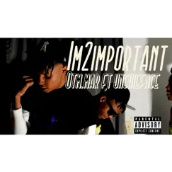 Im2important (feat. Unchieface) - Single by Otmmarr album reviews, ratings, credits