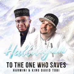 Hallelujah To the One Who Saves - Single by Harmini & King David Tobi album reviews, ratings, credits