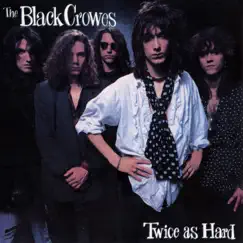 Twice As Hard - EP by The Black Crowes album reviews, ratings, credits