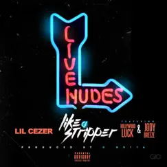 Like a Stripper (feat. Jody Breeze & Hollywood Luck) - Single by Lil Cezer album reviews, ratings, credits