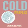 Cold Waffles - Single album lyrics, reviews, download