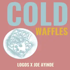 Cold Waffles - Single by LOGOS & Joe Ayinde album reviews, ratings, credits