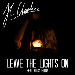 Leave the Lights On (feat. Micky Flynn) - Single by JC Clarke album reviews, ratings, credits
