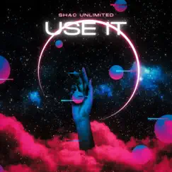 Use It - Single by Shac Unlimited album reviews, ratings, credits