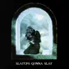 Slayers Gonna Slay - EP album lyrics, reviews, download