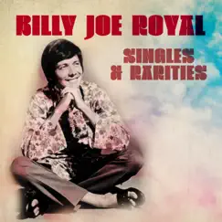 Singles and Rarities by Billy Joe Royal album reviews, ratings, credits