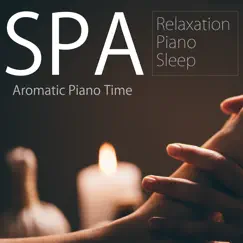 SPA2 - Aromatic Piano Time by Relaxation Piano Sleep album reviews, ratings, credits