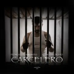 Carcelero - Single by Pedro el Flamenkito, Chino del Bohío & Jart album reviews, ratings, credits