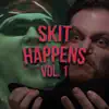 Skit Happens, Vol. 1 album lyrics, reviews, download