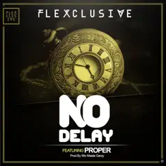 No Delay (feat. Proper) - Single by Flexclusive album reviews, ratings, credits