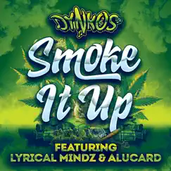 Smoke It Up - Single (feat. Lyrical Mindz & Alucard) - Single by Dynkos album reviews, ratings, credits
