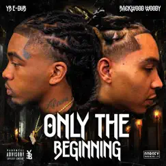 Only the Beginning (feat. Backwood Woody) - EP by Yb E-Dub album reviews, ratings, credits
