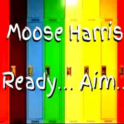 Ready... Aim... - Single by Moose Harris album reviews, ratings, credits