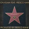 We Made It (feat. Fresco Kane & Don Kilam) [Radio Edit] - Single album lyrics, reviews, download