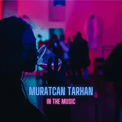 In the Music - Single by Muratcan Tarhan album reviews, ratings, credits