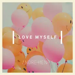 Love Myself - Single by Andre Henry album reviews, ratings, credits